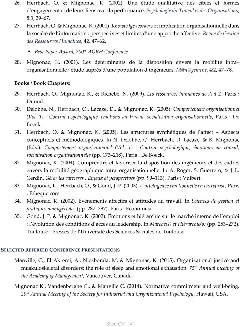 Revue de Gestion des Ressources Humaines, 42, 47 62. Best Paper Award, 2001 AGRH Conference 28. Mignonac, K. (2001).