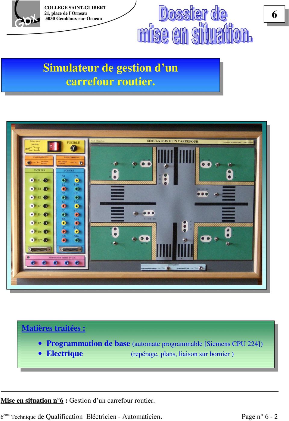 Matières traitées : Programmation de base (automate programmable [Siemens CPU