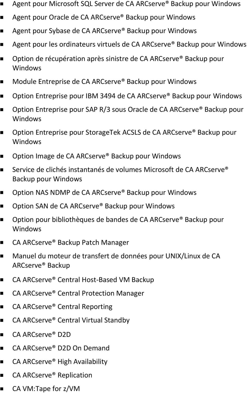 3494 de CA ARCserve Backup pour Windows Option Entreprise pour SAP R/3 sous Oracle de CA ARCserve Backup pour Windows Option Entreprise pour StorageTek ACSLS de CA ARCserve Backup pour Windows Option