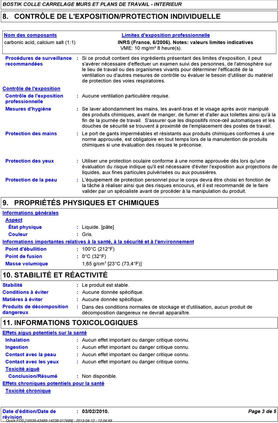 professionnelle Mesures d'hygiène Protection des mains Limites d'exposition professionnelle INRS (France, 6/2006). Notes valeurs limites indicatives VME 10 mg/m³ 8 heure(s).