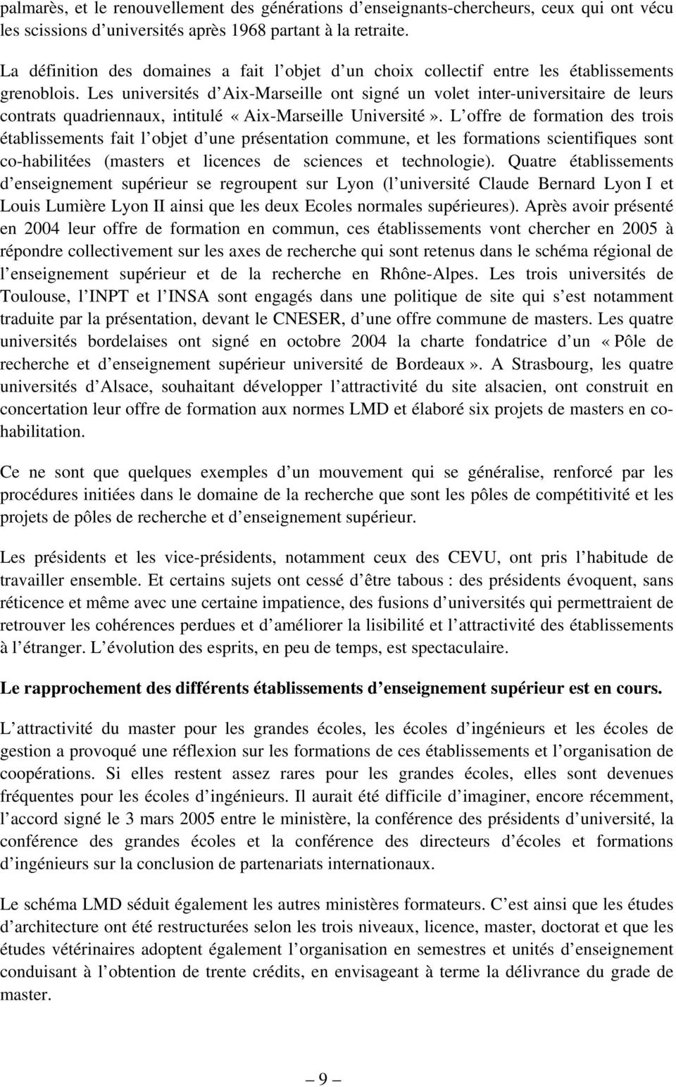 Les universités d Aix-Marseille ont signé un volet inter-universitaire de leurs contrats quadriennaux, intitulé «Aix-Marseille Université».