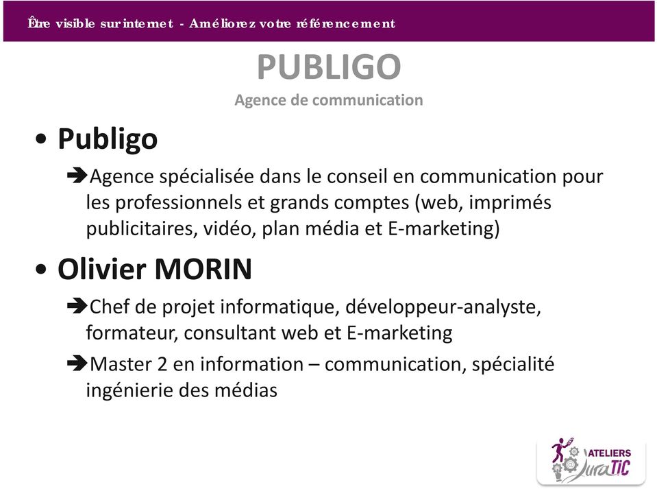 E marketing) Olivier MORIN Chef de projet informatique, développeur analyste, formateur,