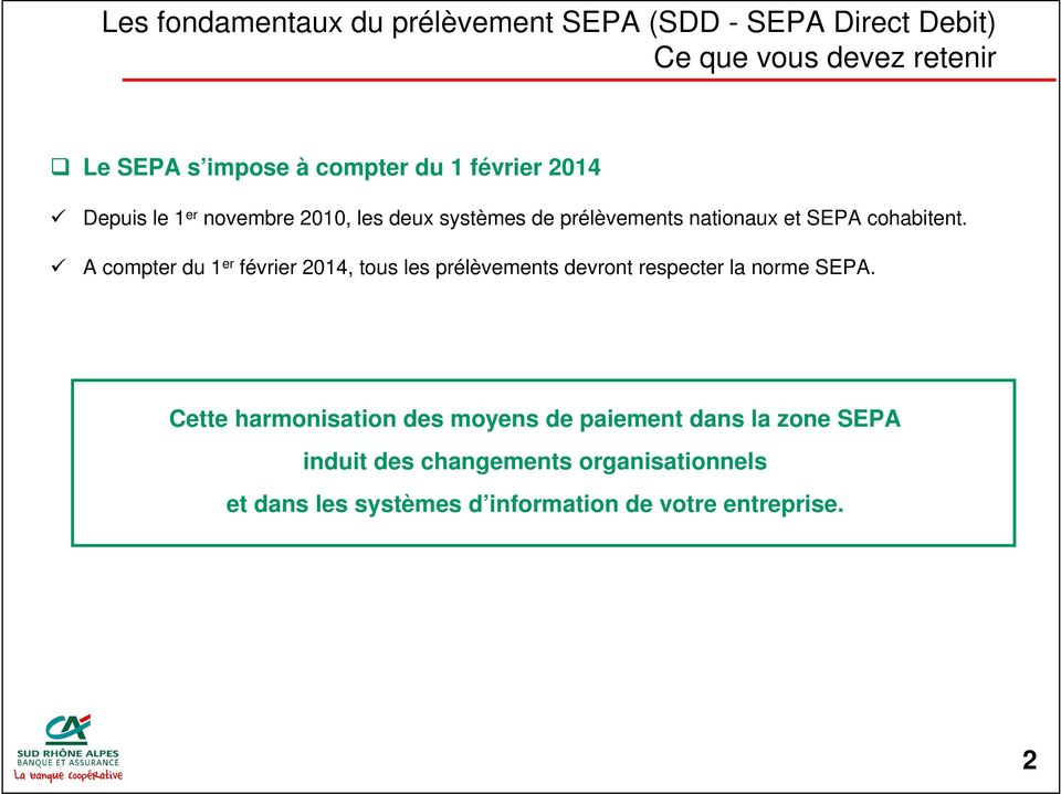 A compter du 1 er février 2014, tous les prélèvements devront respecter la norme SEPA.