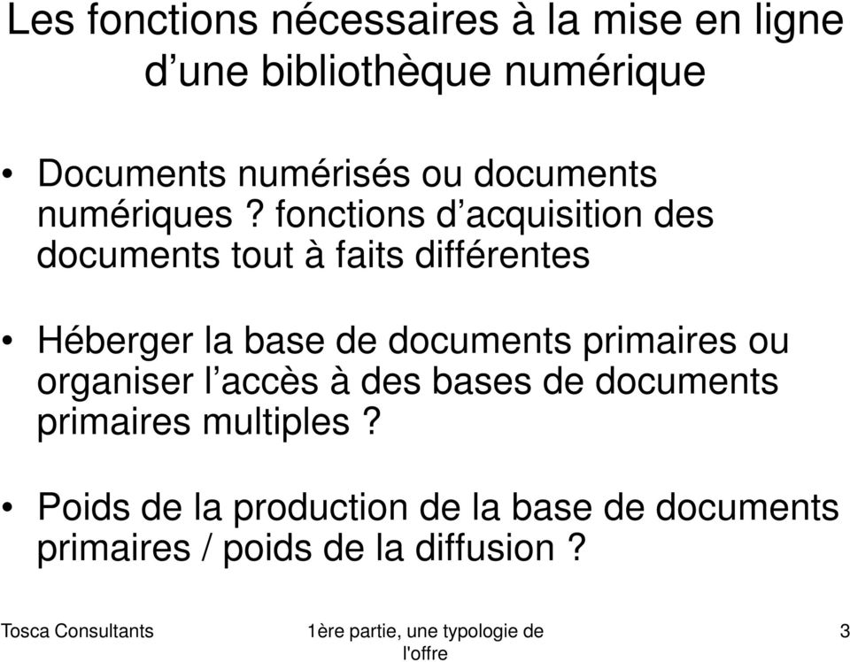 fonctions d acquisition des documents tout à faits différentes Héberger la base de documents primaires ou