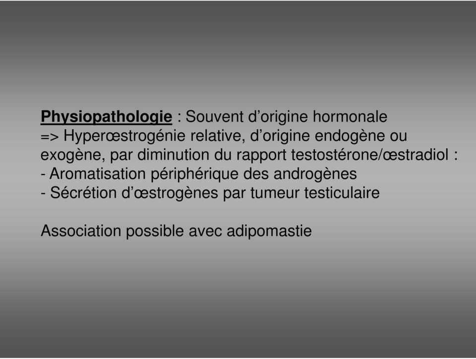 testostérone/œstradiol : - Aromatisation périphérique des androgènes -