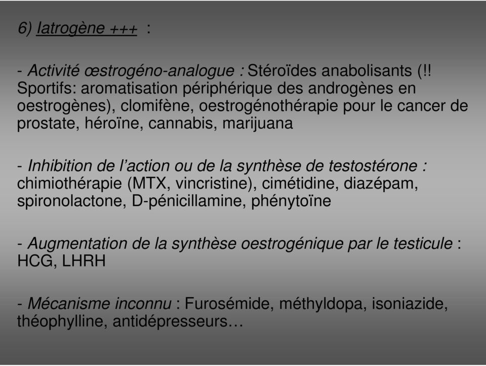 cannabis, marijuana - Inhibition de l action ou de la synthèse de testostérone : chimiothérapie (MTX, vincristine), cimétidine, diazépam,