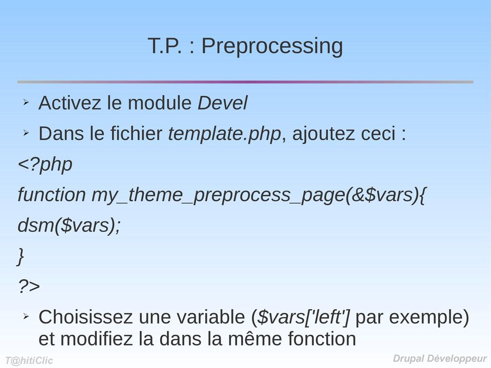 php function my_theme_preprocess_page(&$vars){ dsm($vars); }?