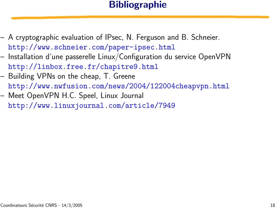 fr/chapitre9.html Building VPNs on the cheap, T. Greene http://www.nwfusion.com/news/2004/122004cheapvpn.
