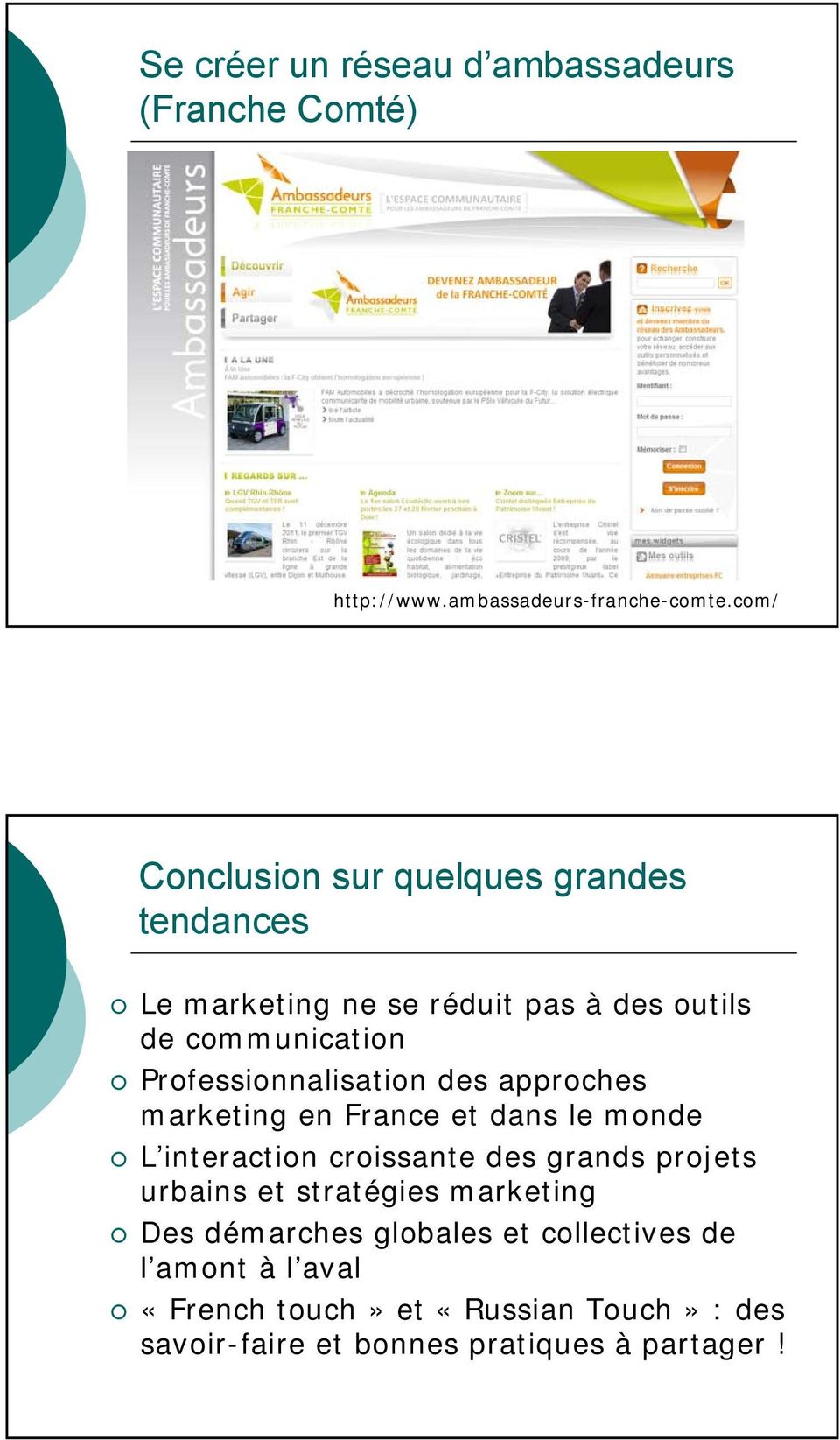 Professionnalisation des approches marketing en France et dans le monde L interaction croissante des grands projets