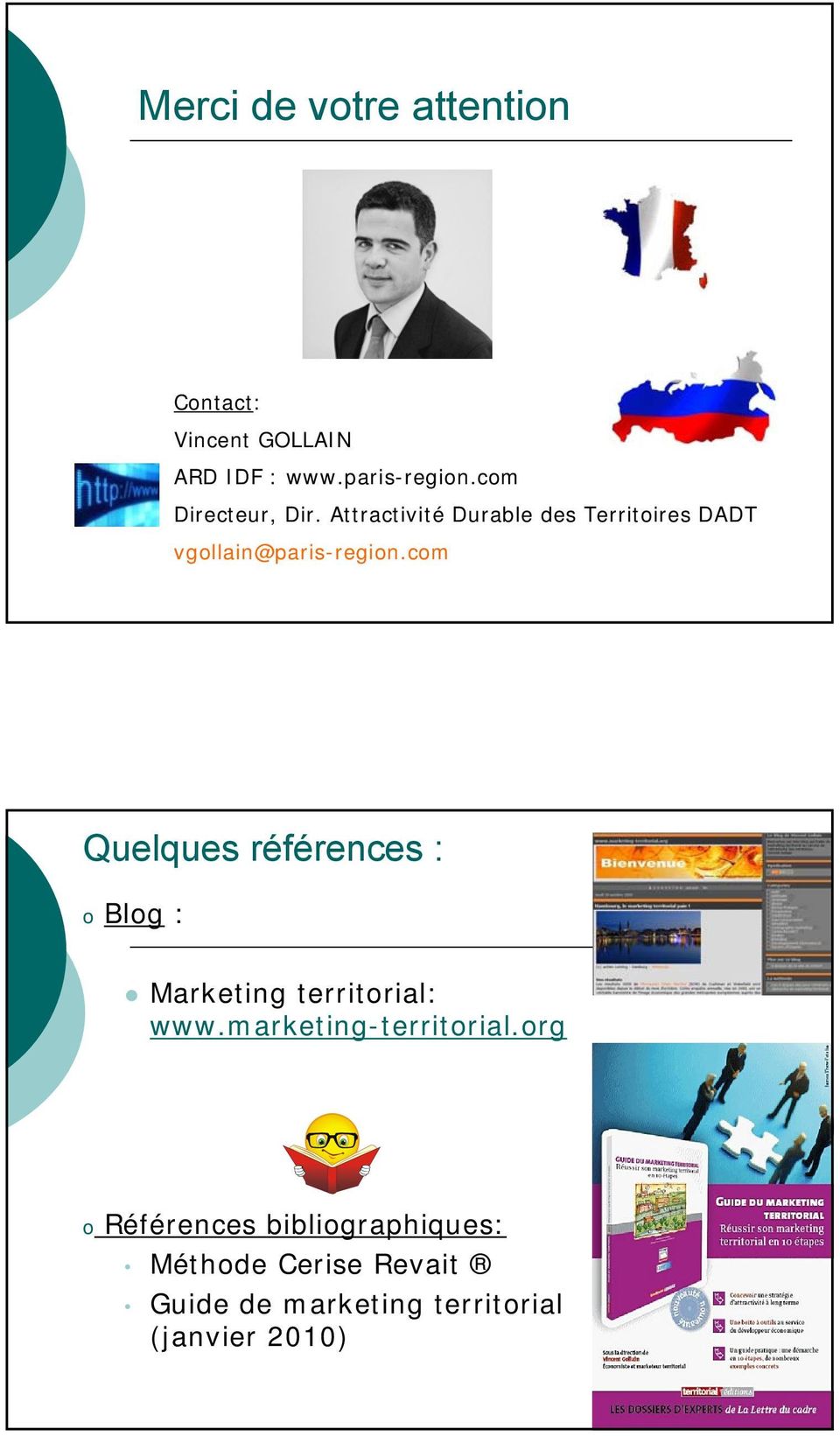 com Quelques références : o Blog : Marketing territorial: www.marketing-territorial.