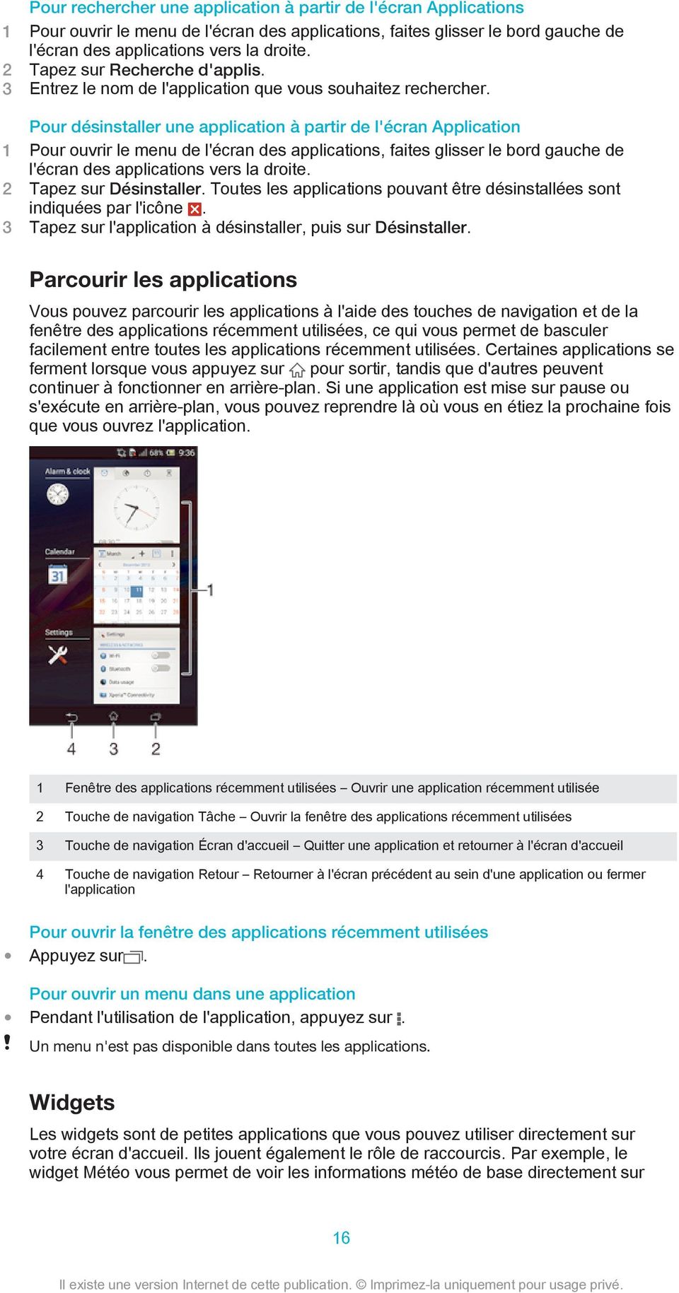 Pour désinstaller une application à partir de l'écran Application 1 Pour ouvrir le menu de l'écran des applications, faites glisser le bord gauche de l'écran des applications vers la droite.