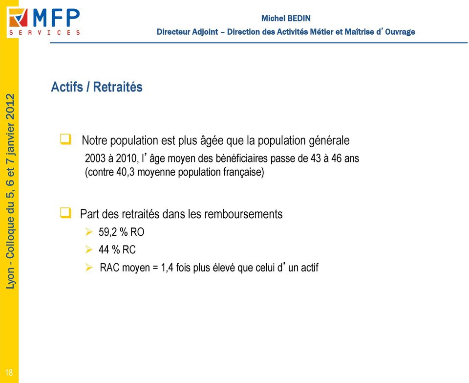 (contre 40,3 moyenne population française) q Part des retraités dans les