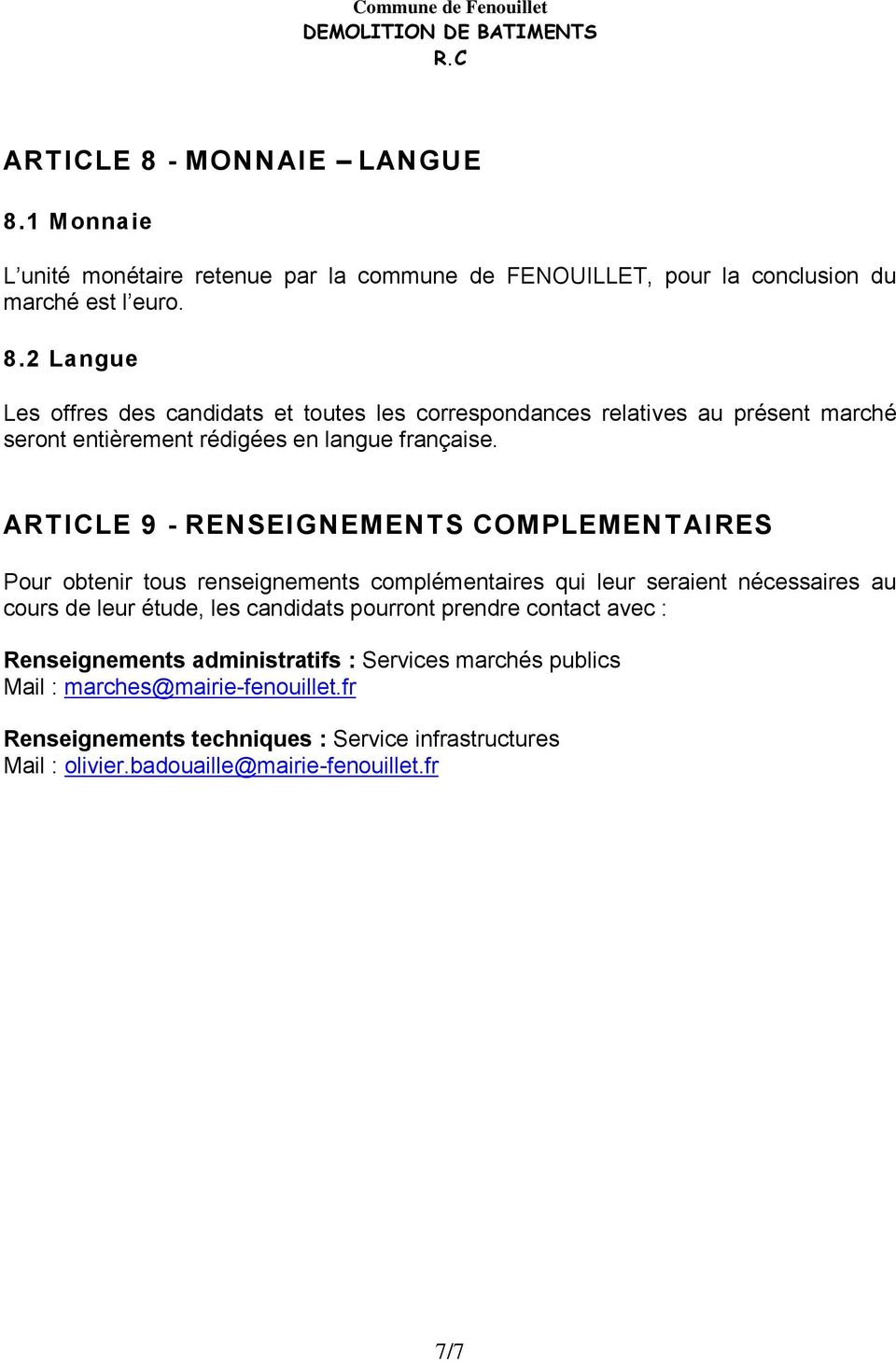 pourront prendre contact avec : Renseignements administratifs : Services marchés publics Mail : marches@mairie-fenouillet.