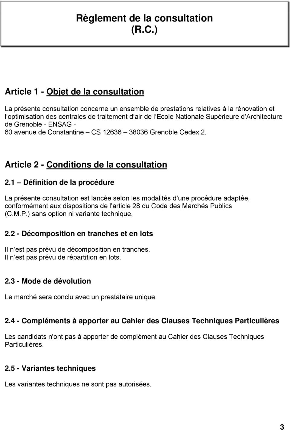 Supérieure d Architecture de Grenoble - ENSAG - 60 avenue de Constantine CS 12636 38036 Grenoble Cedex 2. Article 2 - Conditions de la consultation 2.