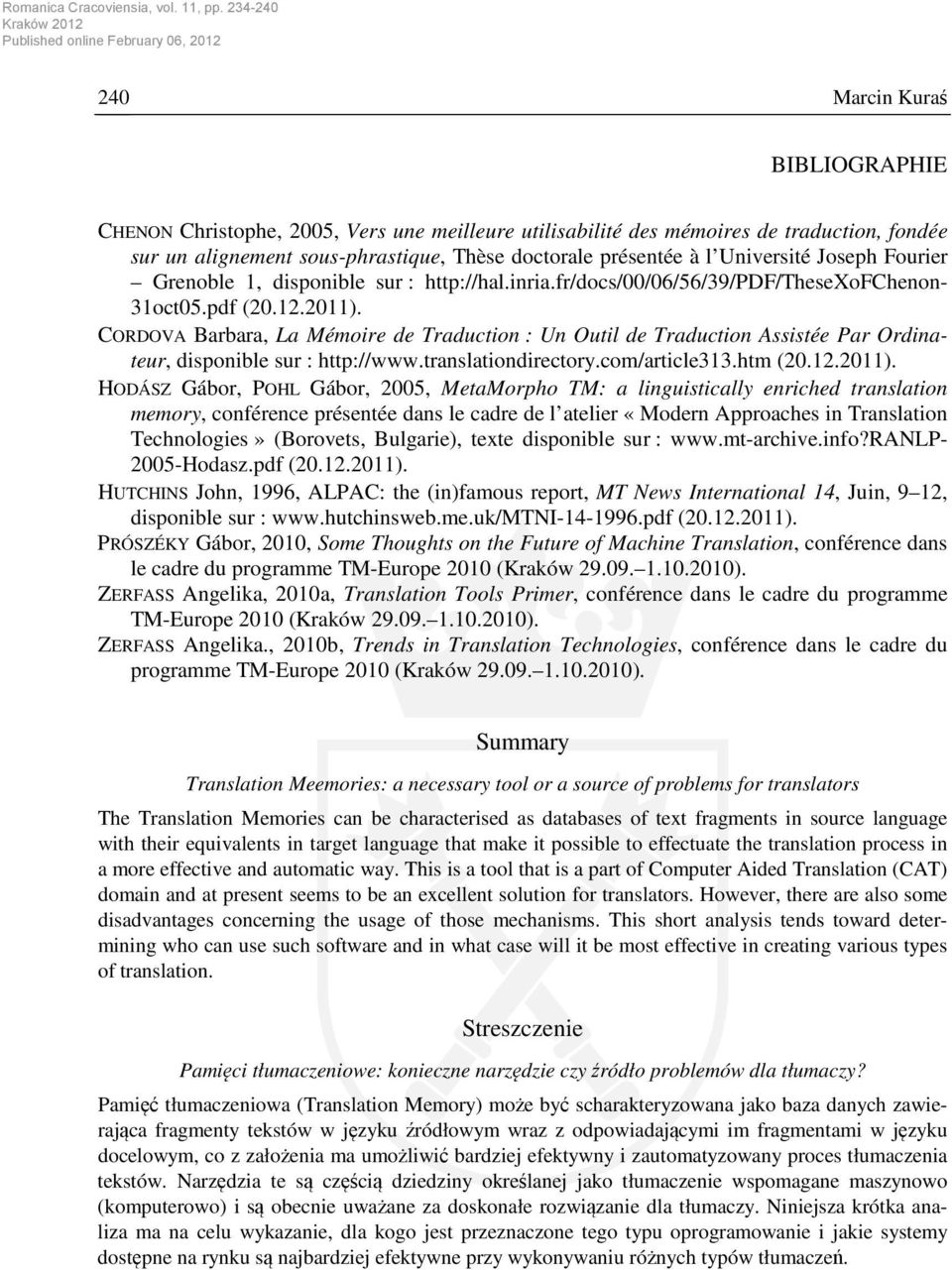 CORDOVA Barbara, La Mémoire de Traduction : Un Outil de Traduction Assistée Par Ordinateur, disponible sur : http://www.translationdirectory.com/article313.htm (20.12.2011).
