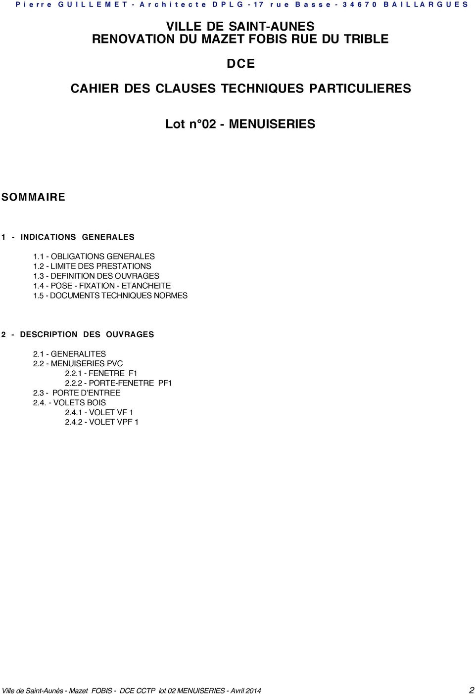 5 - DOCUMENTS TECHNIQUES NORMES 2 - DESCRIPTION DES OUVRAGES 2.1 - GENERALITES 2.2 - MENUISERIES PVC 2.2.1 - FENETRE F1 2.2.2 - PORTE-FENETRE PF1 2.