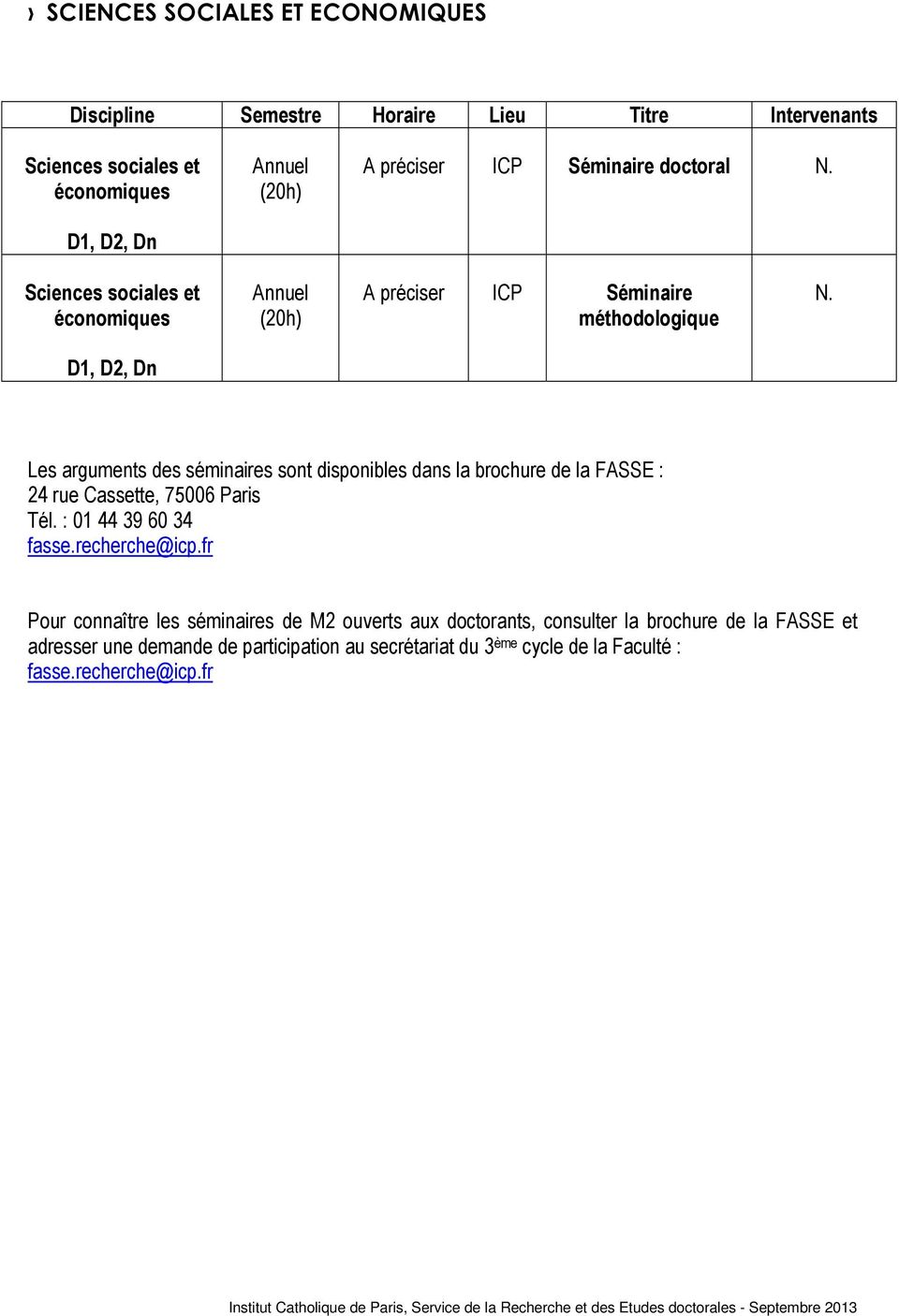 D1, D2, Dn Les arguments des séminaires sont disponibles dans la brochure de la FASSE : 24 rue Cassette, 75006 Paris Tél.
