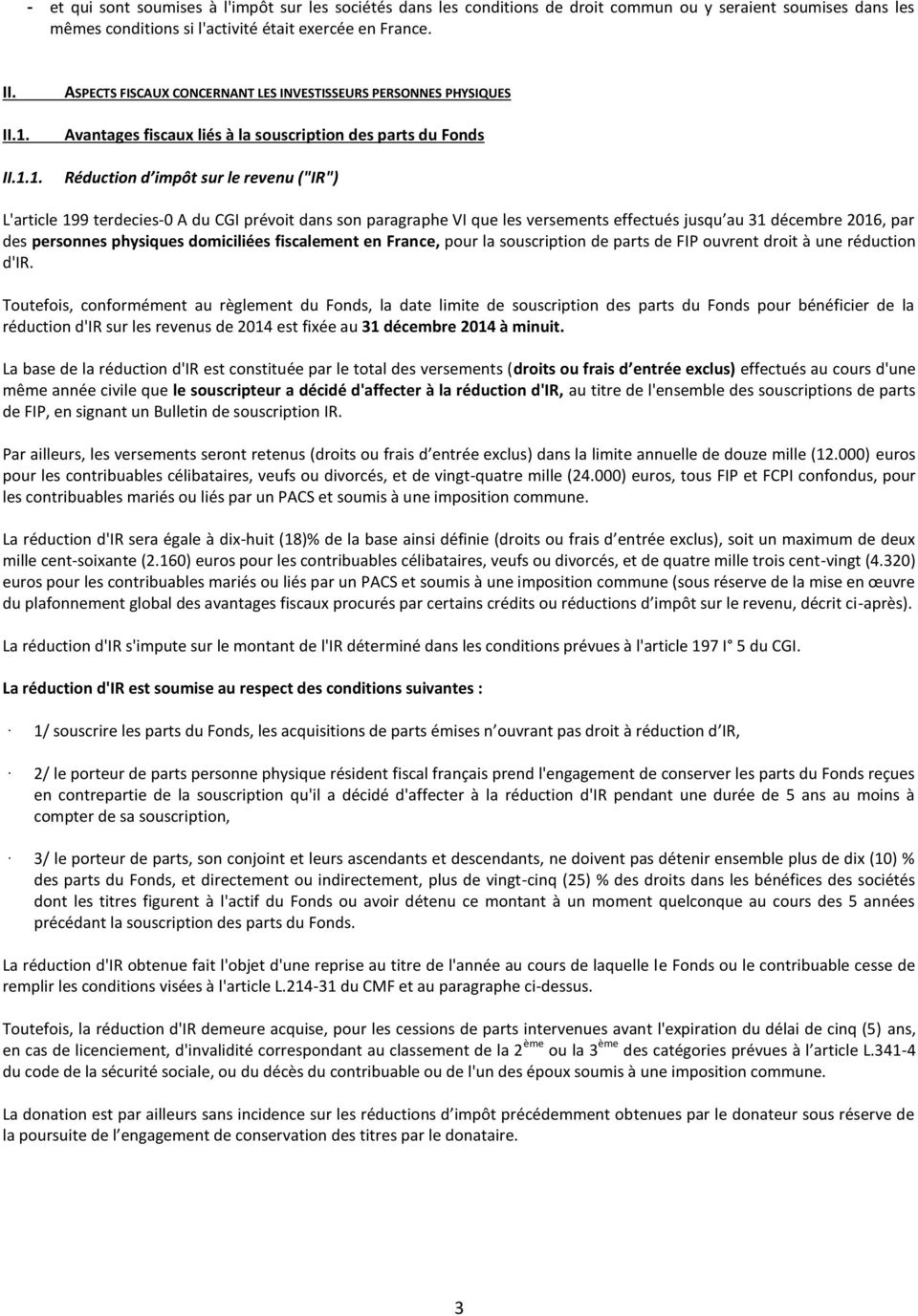 du CGI prévoit dans son paragraphe VI que les versements effectués jusqu au 31 décembre 2016, par des personnes physiques domiciliées fiscalement en France, pour la souscription de parts de FIP
