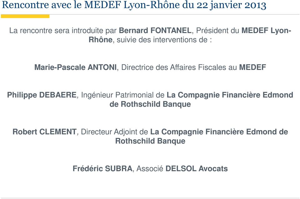 Fiscales au MEDEF Philippe DEBAERE, Ingénieur Patrimonial de La Compagnie Financière Edmond de Rothschild Banque
