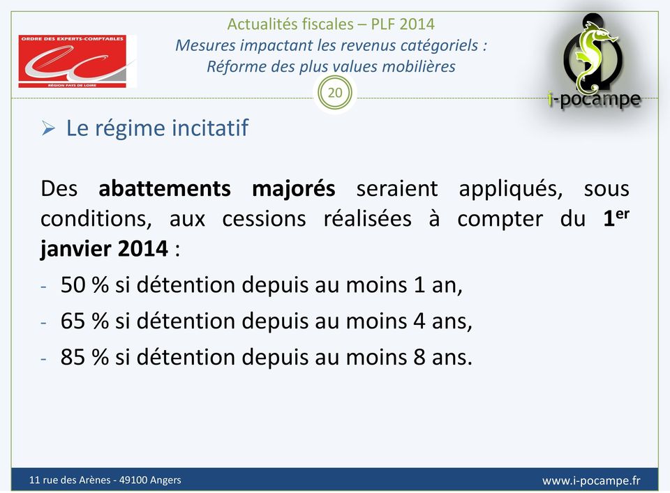 conditions, aux cessions réalisées à compter du 1 er janvier 2014 : - 50 % si détention