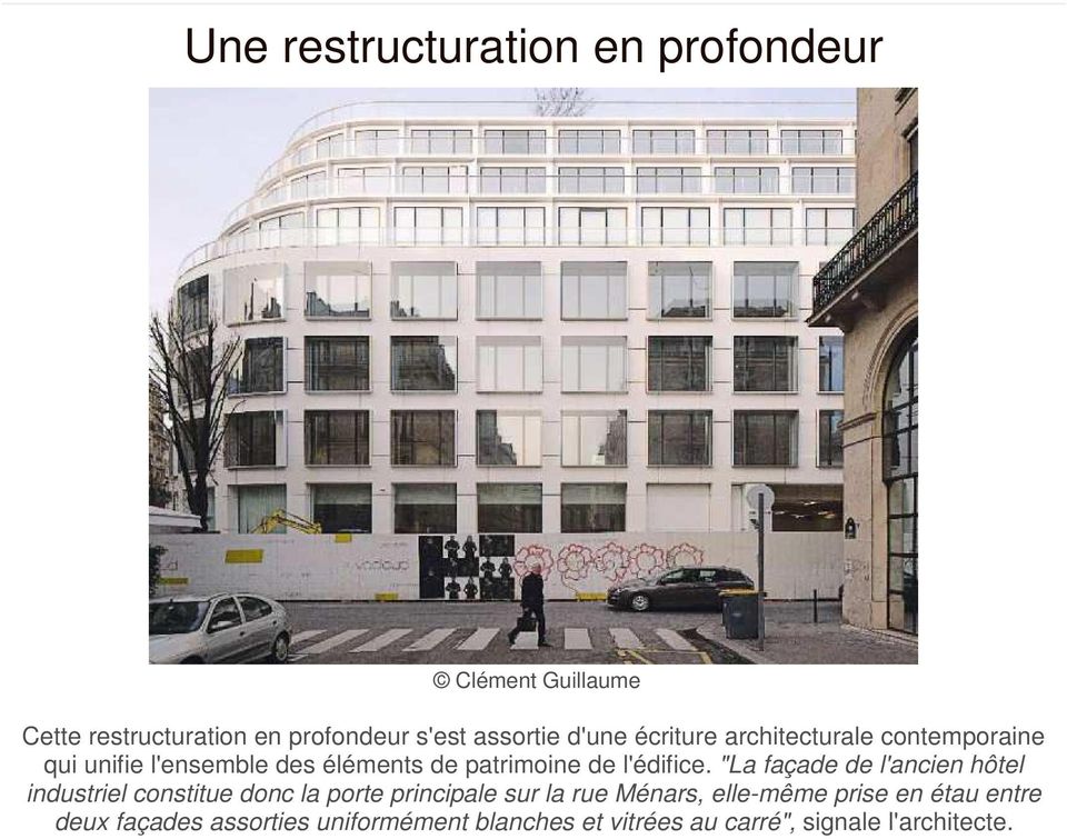 "La façade de l'ancien hôtel industriel constitue donc la porte principale sur la rue Ménars,