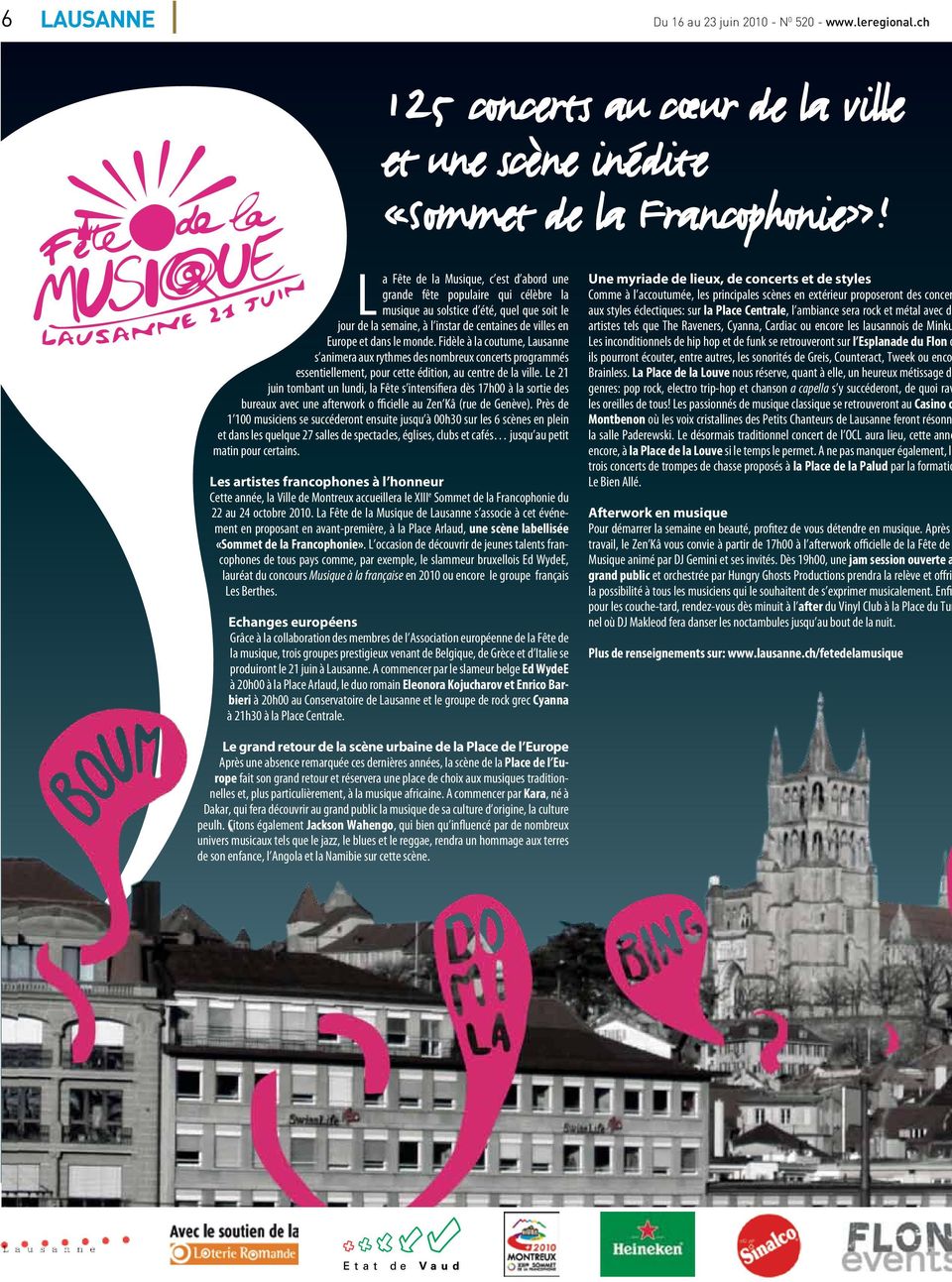 Fidèle à la coutume, Lausanne s animera aux rythmes s nombreux concerts programmés essentiellement, pour cette édition, au centre la ville.