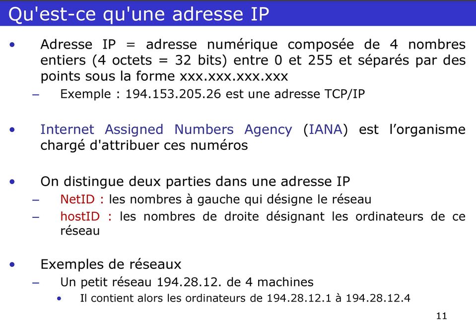 26 est une adresse TCP/IP Internet Assigned Numbers Agency (IANA) est l organisme chargé d'attribuer ces numéros On distingue deux parties dans une