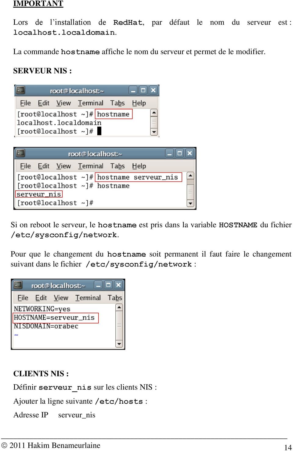 SERVEUR NIS : Si on reboot le serveur, le hostname est pris dans la variable HOSTNAME du fichier /etc/sysconfig/network.