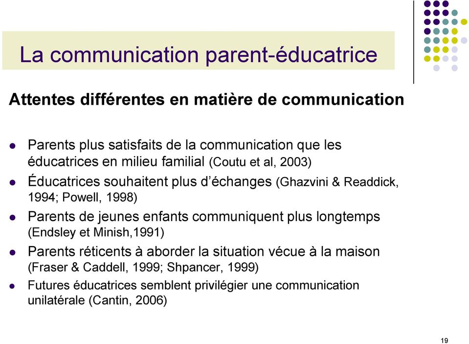 1998) Parents de jeunes enfants communiquent plus longtemps (Endsley et Minish,1991) Parents réticents à aborder la situation vécue à