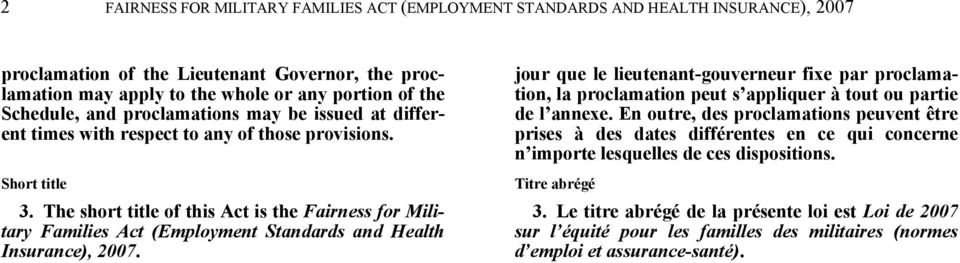 The short title of this Act is the Fairness for Military Families Act (Employment Standards and Health Insurance), 2007.