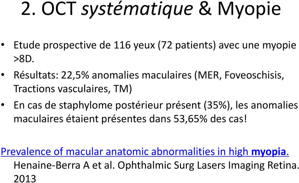 staphylome postérieur présent (35%), les anomalies maculaires étaient présentes dans 53,65% des cas!