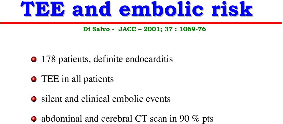 in all patients silent and clinical embolic