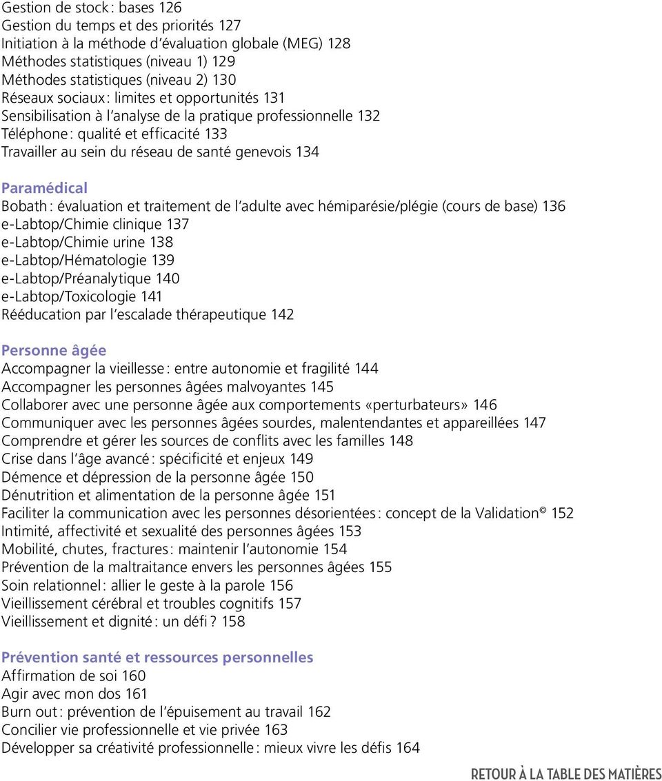 Paramédical Bobath : évaluation et traitement de l adulte avec hémiparésie/plégie (cours de base) 136 e-labtop/chimie clinique 137 e-labtop/chimie urine 138 e-labtop/hématologie 139