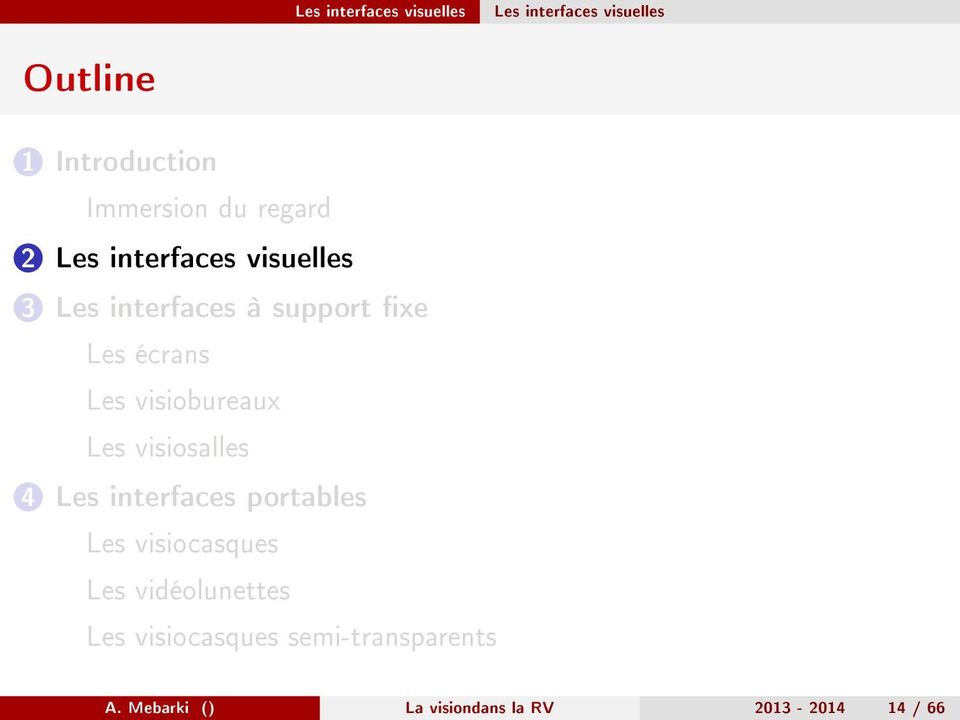 visiobureaux Les visiosalles 4 Les interfaces portables Les visiocasques Les