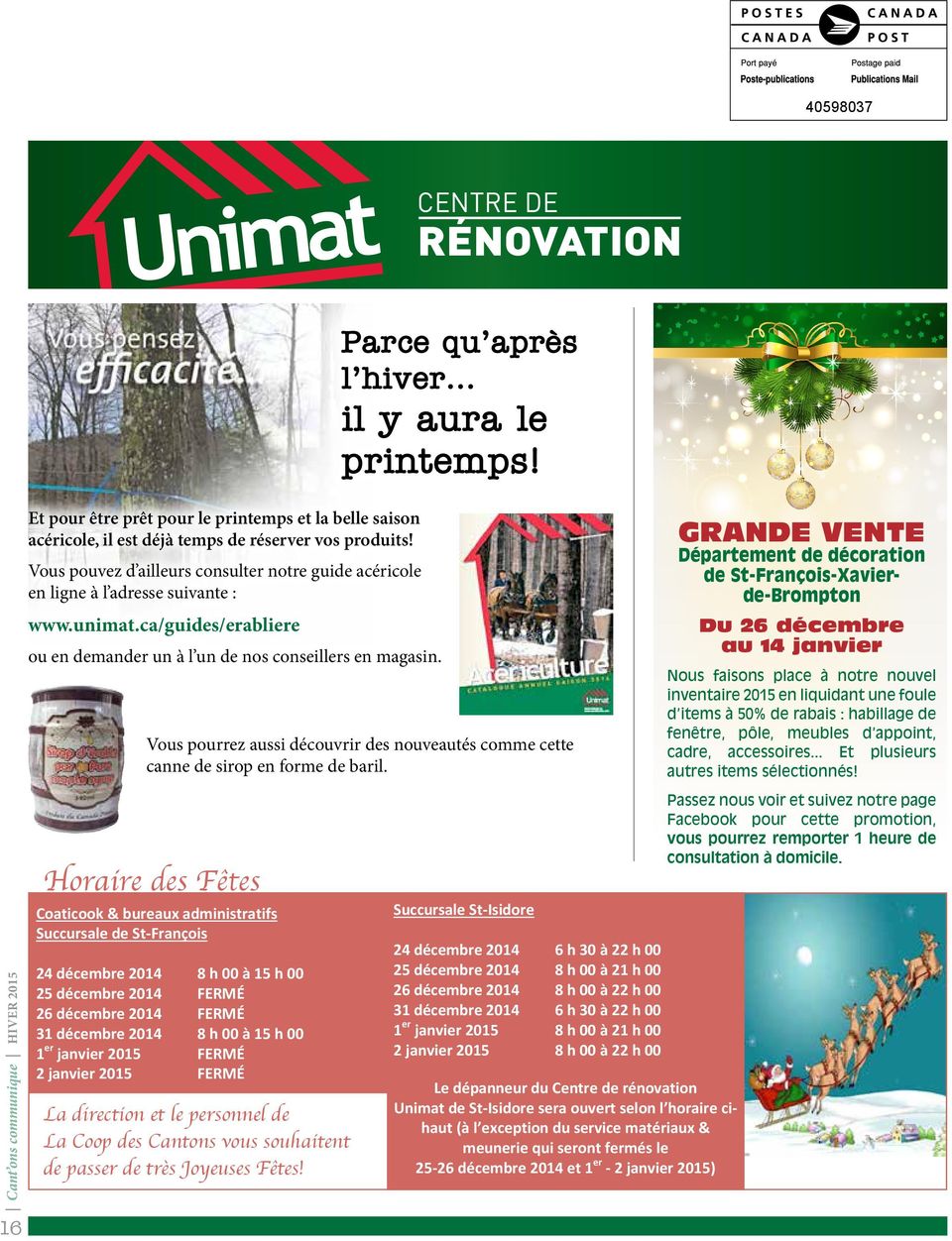 GRANDE VENTE Département de décoration de St-François-Xavierde-Brompton Vous pouvez d ailleurs consulter notre guide acéricole en ligne à l adresse suivante : www.unimat.