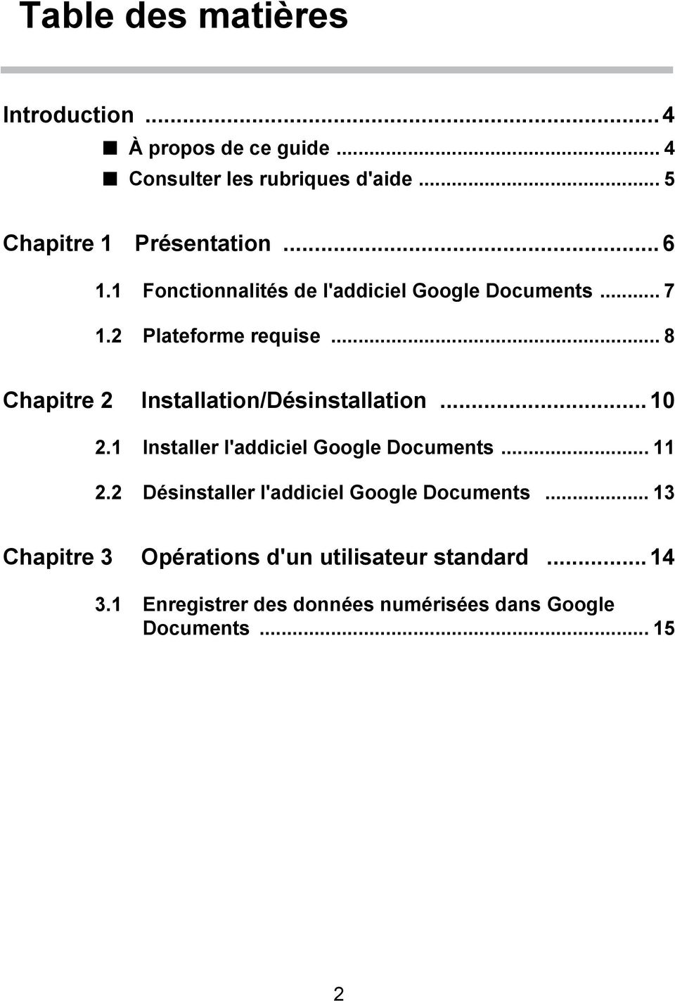 .. 8 Chapitre 2 Installation/Désinstallation... 10 2.1 Installer l'addiciel Google Documents... 11 2.