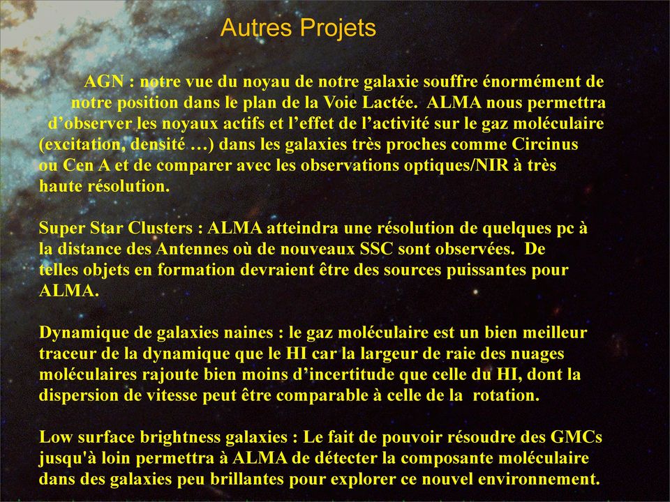 observations optiques/nir à très haute résolution. Super Star Clusters : ALMA atteindra une résolution de quelques pc à la distance des Antennes où de nouveaux SSC sont observées.
