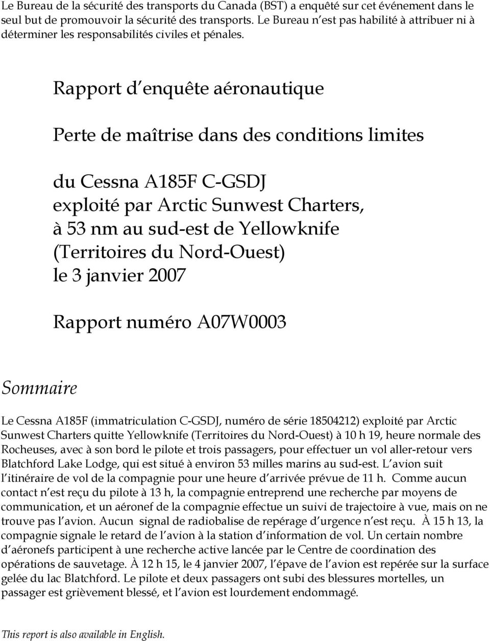 Rapport d enquête aéronautique Perte de maîtrise dans des conditions limites du Cessna A185F C-GSDJ exploité par Arctic Sunwest Charters, à 53 nm au sud-est de Yellowknife (Territoires du Nord-Ouest)