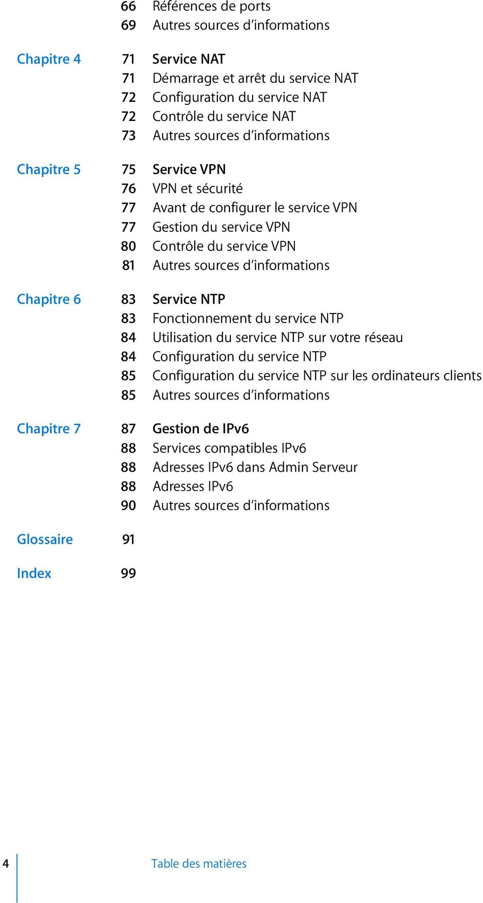 Service NTP 83 Fonctionnement du service NTP 84 Utilisation du service NTP sur votre réseau 84 Configuration du service NTP 85 Configuration du service NTP sur les ordinateurs clients 85 Autres