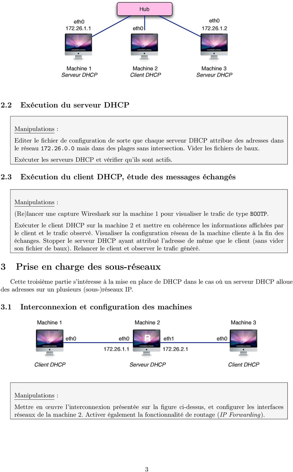 3 Exécution du client DHCP, étude des messages échangés (Re)lancer une capture Wireshark sur la machine 1 pour visualiser le trafic de type BOOTP.