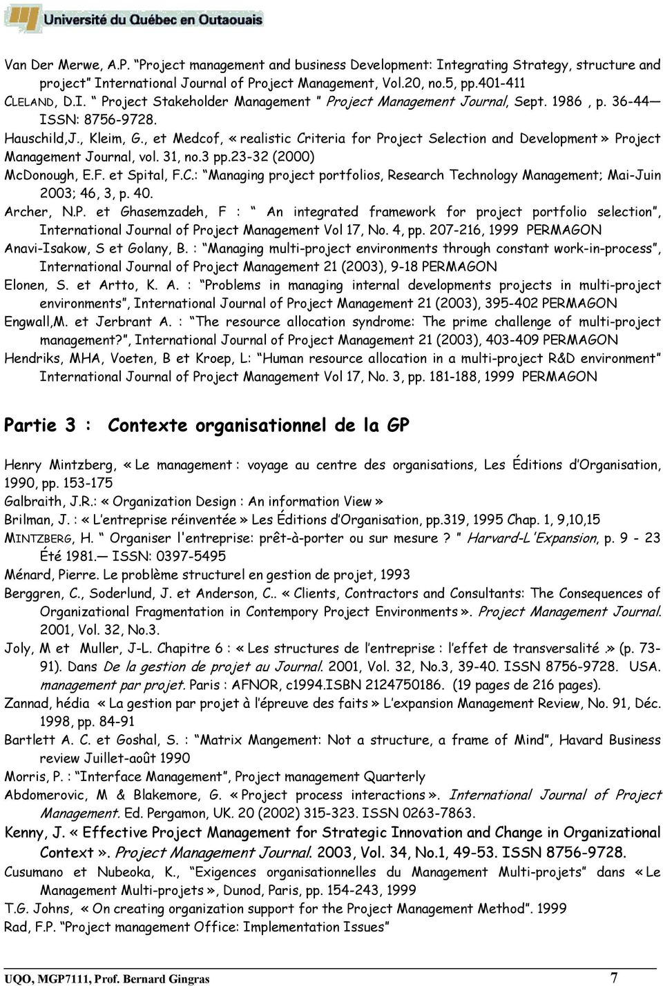 et Spital, F.C.: Managing project portfolios, Research Technology Management; Mai-Juin 2003; 46, 3, p. 40. Archer, N.P.
