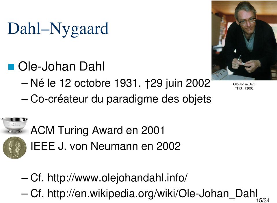 Turing Award en 2001 IEEE J. von Neumann en 2002 Cf. http://www.
