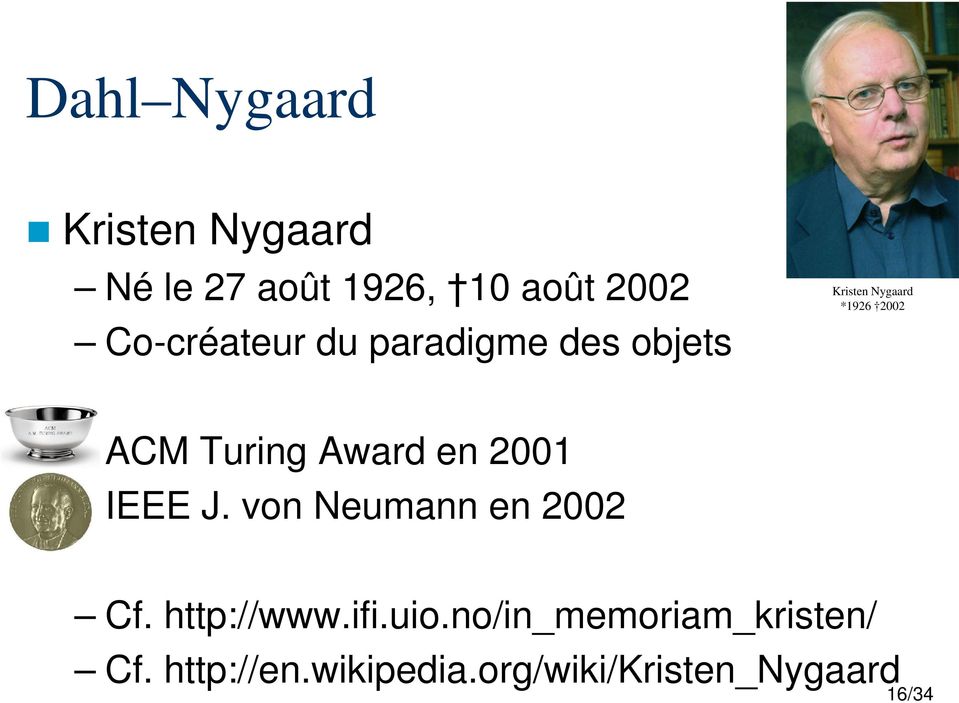 Turing Award en 2001 IEEE J. von Neumann en 2002 Cf. http://www.ifi.