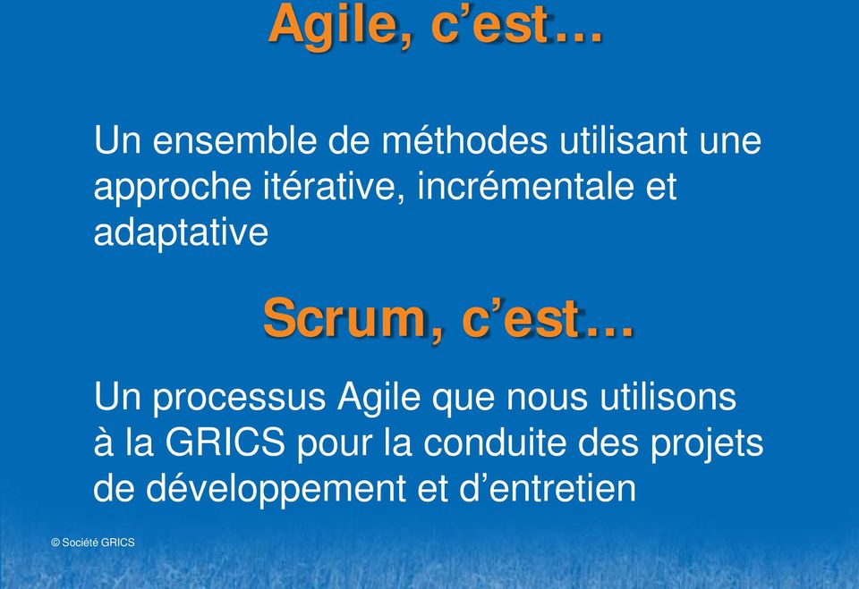 c est Un processus Agile que nous utilisons à la GRICS