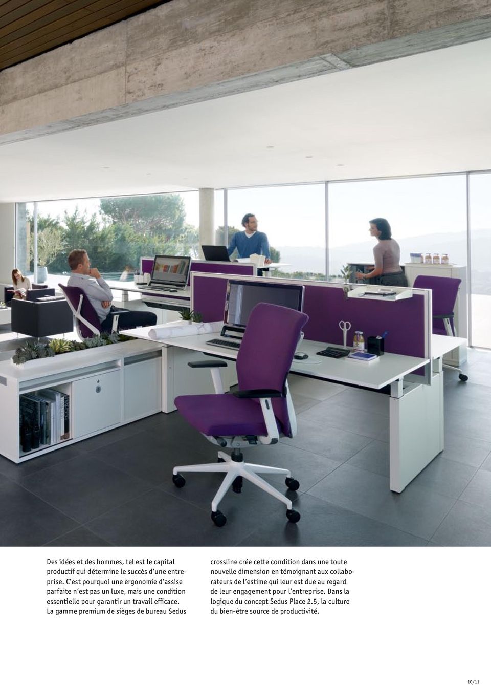 La gamme premium de sièges de bureau Sedus crossline crée cette condition dans une toute nouvelle dimension en témoignant aux
