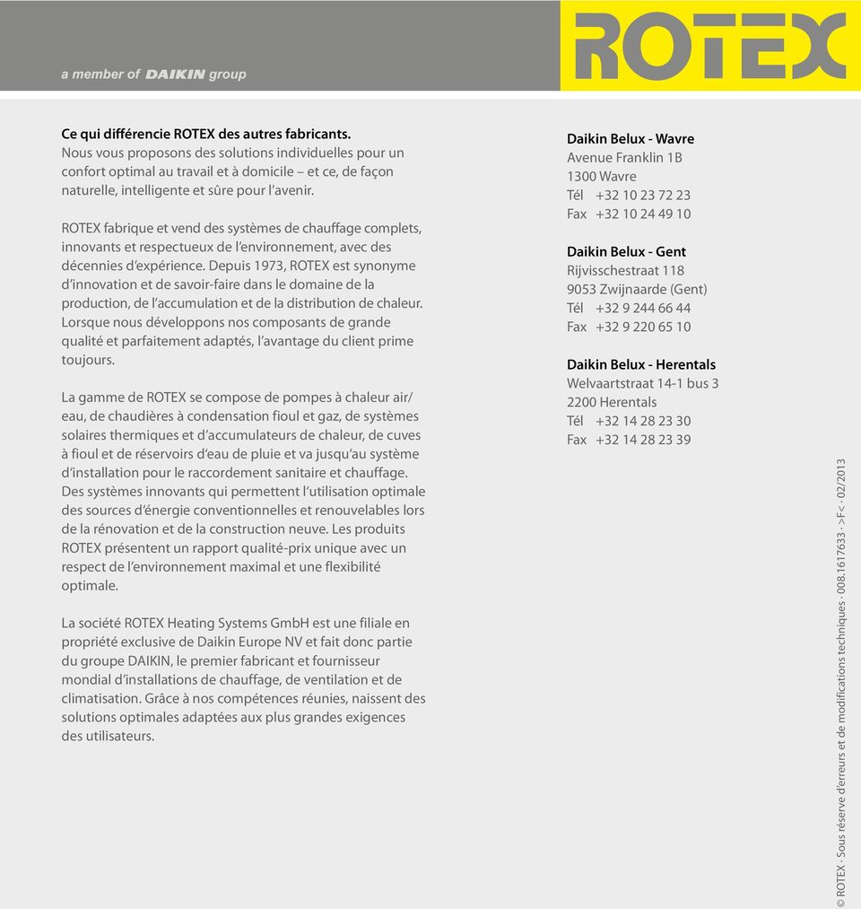 ROTEX fabrique et vend des systèmes de chauffage complets, innovants et respectueux de l environnement, avec des décennies d expérience.