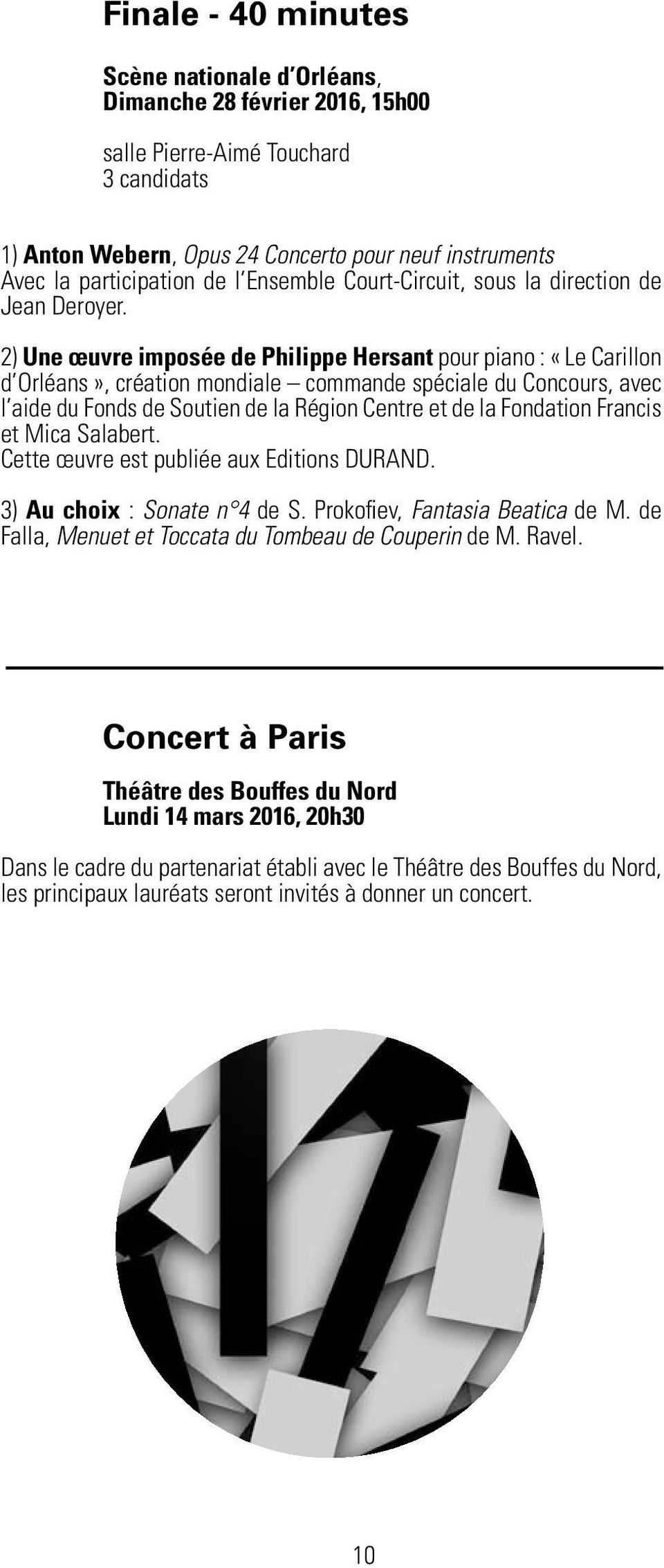 2) Une œuvre imposée de Philippe Hersant pour piano : «Le Carillon d Orléans», création mondiale commande spéciale du Concours, avec l aide du Fonds de Soutien de la Région Centre et de la Fondation
