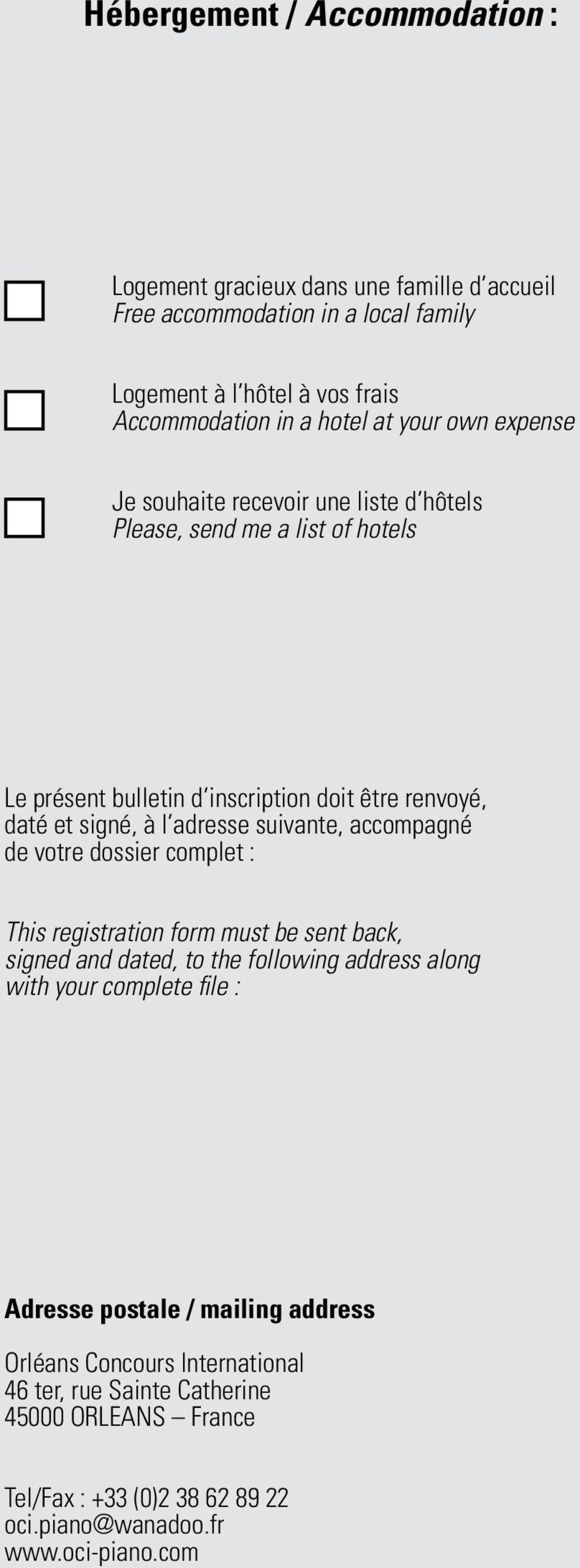 suivante, accompagné de votre dossier complet : This registration form must be sent back, signed and dated, to the following address along with your complete file : Adresse