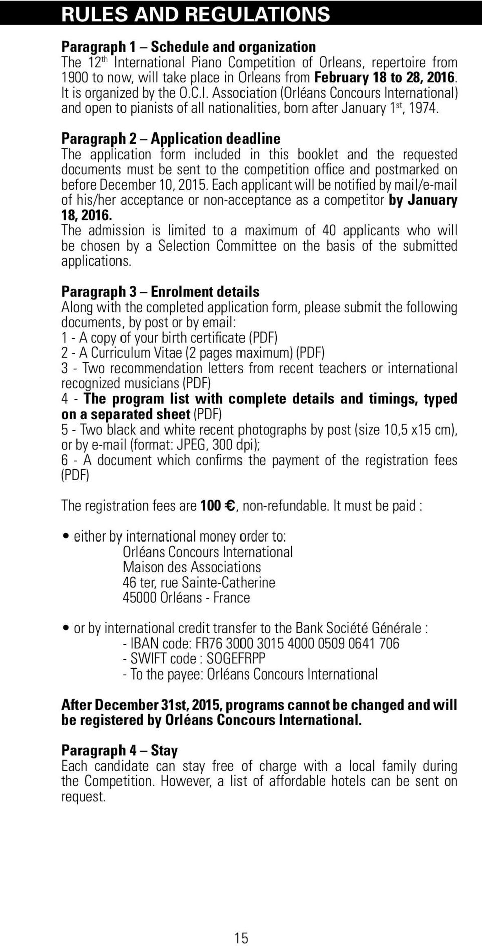Paragraph 2 Application deadline The application form included in this booklet and the requested documents must be sent to the competition office and postmarked on before December 10, 2015.