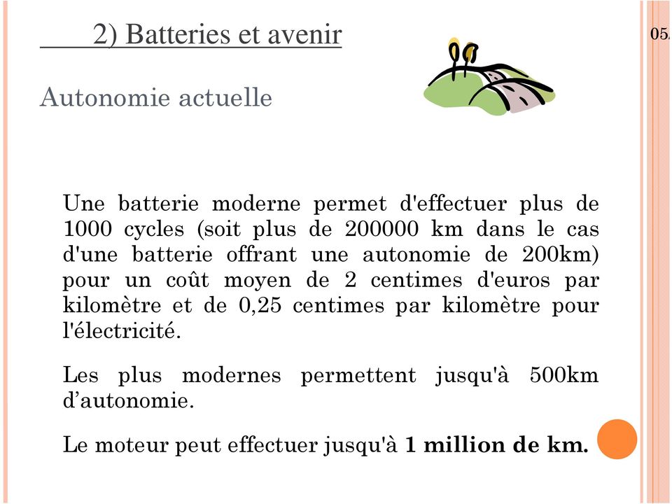 coût moyen de 2 centimes d'euros par kilomètre et de 0,25 centimes par kilomètre pour l'électricité.